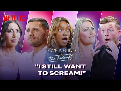 Love Is Blind UK's Sarover, Ashleigh, Kal & Billy Unpack THAT Explosive Reunion
