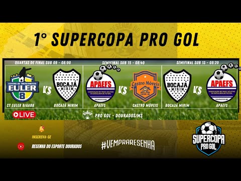 SUPERCOPA PRO GOL - QUARTAS DE FINAL E SEMIFINAL - CATEGORIAS SUB: 09, SUB 13 E SUB 15