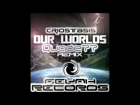 Criostasis - Our Worlds (Quade77 Remix) [Fevah Records]