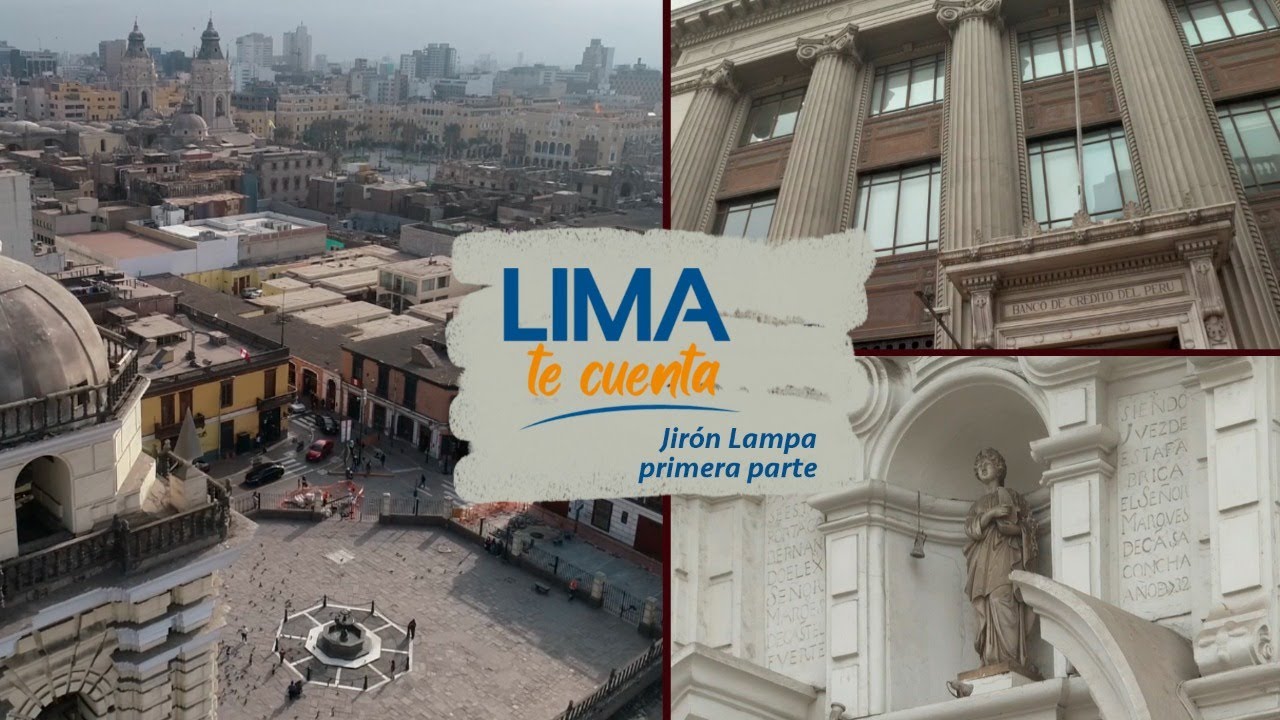 Lima te cuenta: Recorramos juntos el jirón Lampa
