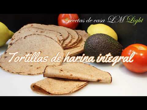 TORTILLAS INTEGRALES 100% FÁCILES , RÁPIDAS Y SALUDABLES