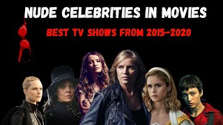 Nude Celebrities In Movies / Best TV Shows From 2015-2020 / Part 8