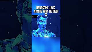 HANDSOME JACK ADMITS WHY HE DIED IN BORDERLANDS 2