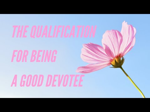 The Qualification for Being a Good Devotee | Mahatma Das