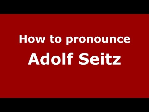 How to pronounce Adolf Seitz (Spanish/Argentina) - PronounceNames.com