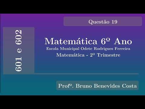 Matemática - 2º Trimestre - Turmas 601 e 602 - 4ª Atividade: 3 à 14/8 - Questão 19