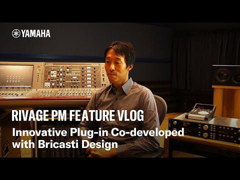 Yamaha RIVAGE PM Feature Vlog – Innovative Plug-in Co-developed with Bricasti Design