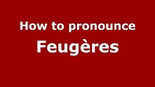 How to pronounce Feugères