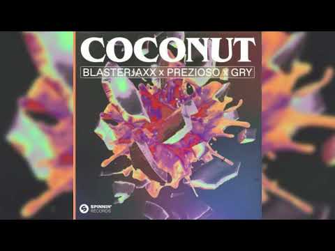 Blasterjaxx X Prezioso X GRY - Coconut (Original Mix)
