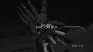 Max Wells - Save Yourself (Prod. CRITTICAL)