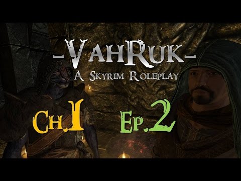 -Vahruk- A Skyrim Roleplay - Ch.1 Ep.2 - 'Change of Comfort'