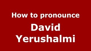 How to pronounce David Yerushalmi