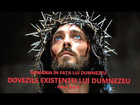 Romania in fata lui Dumnezeu - Dovezile Existentei lui Dumnezeu - prima parte -