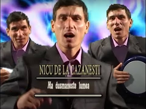 Nicu De La Cazanesti - Ma Dusmaneste Lumea