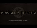 Casting Crowns feat. Phil Wickham - Praise You In This Storm (Official Audio Video)