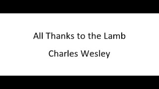 All Thanks To The Lamb, Who Gives Us To Meet!