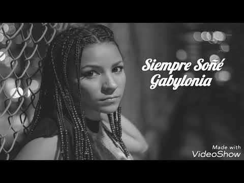 Siempre Soñé - Gabylonia (con letra)