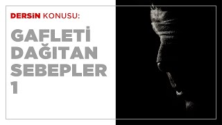 Gafleti Dağıtan Sebepler - 1