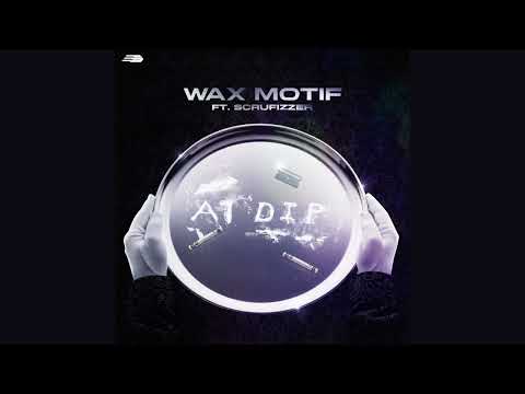 Wax Motif ft. Scrufizzer - A1 Dip