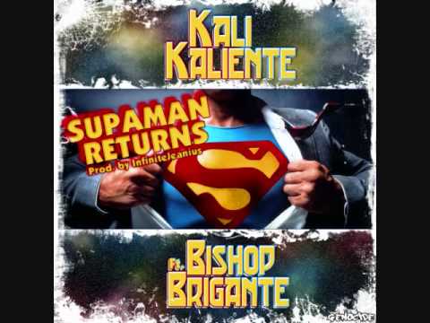 KALI KALIENTE FT BISHOP BRIGANTE&Biglito "SUPAMAN RETURNS" prod Infinitejeanius