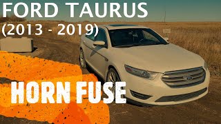 Ford Taurus - HORN FUSE LOCATION (2013 - 2019)