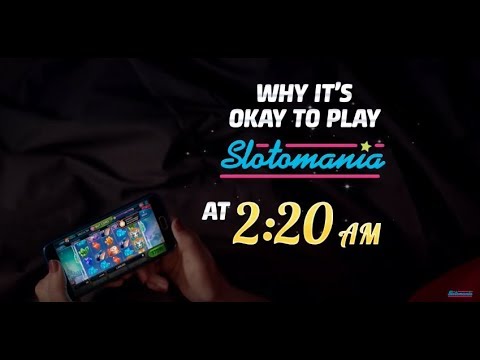 Why it’s okay to play Slotomania at 2:20 AM