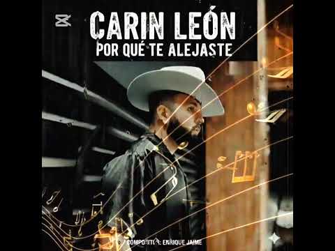 Carin león - por qué te alejaste 