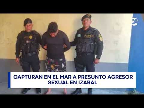 Capturan en el mar a presunto agresor sexual en Izabal
