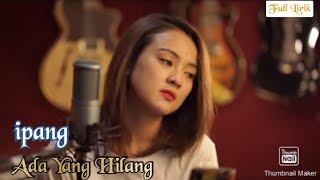 Download lagu ipang - Ada Yang Hilang | By Manda Rose Ft Arif Pratamah | Lirik mp3 Download lagu ipang - Ada Yang Hilang | By Manda Rose Ft Arif Pratamah | Lirik mp3