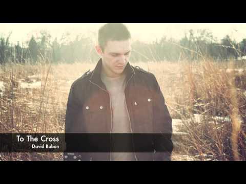 To The Cross - David Baban