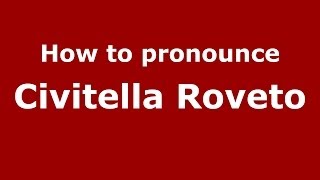 How to pronounce Civitella Roveto