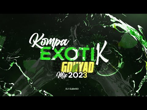 DJ CLEMSO - Exotik KOMPA GOUYAD Mix 2023 (Nouveautés + Exclu)