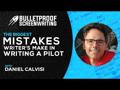Mistake of Writing a Pilot with Daniel Calvisi // Bulletproof Screenwriting® Show
