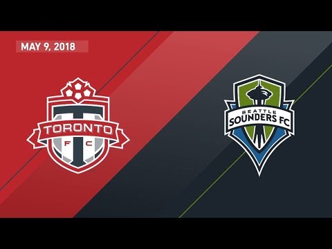 Match Highlights: Seattle Sounders FC at Toronto FC - May 9, 2018