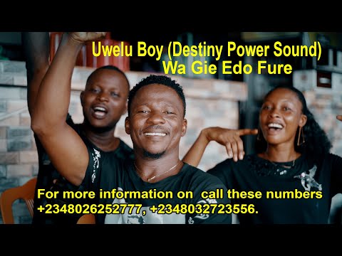 UWELU BOY (Destiny Power Sound) - WA GIE EDO FURE.