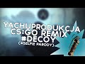YACHUPRODUKCJA - #DECOY [CS:GO REMIX #SELFIE PARODY]