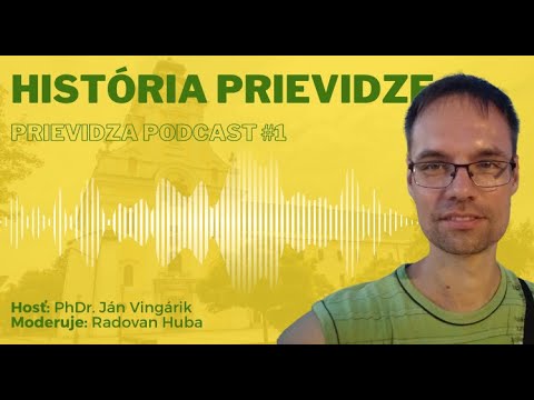 PODCAST #1 - HISTÓRIA PRIEVIDZE - PhDr. Ján Vingárik