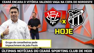 GLOBO ESPORTE CE - CEARÁ ENCARA O VITÓRIA NA COPA DO NORDESTE, IMPEACHMENT DE JOÃO PAULO?