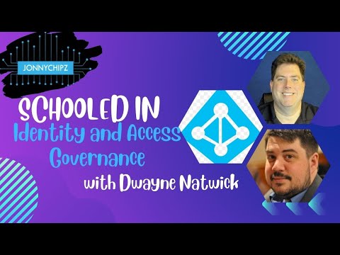 Jonnychipz Schooled In - Identity and Access Governance with Dwayne Natwick