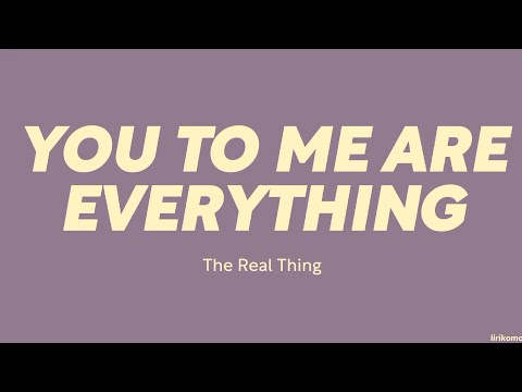 The Real Thing — You To Me Are Everything (LYRICS)