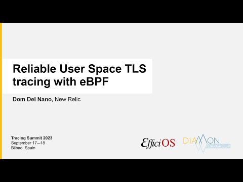 Tracing Summit 2023 - Reliable User Space TLS tracing with eBPF