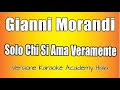 Gianni Morandi -  Solo Chi Si Ama Veramente  (Versione Karaoke Academy Italia)