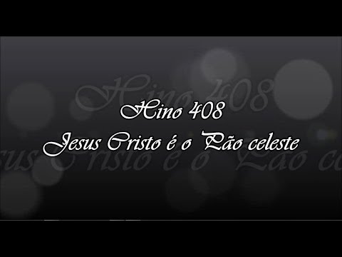 CCB Hino 408 - Jesus Cristo é o Pão celeste