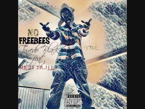 Tuxedo Black - NO FREEBEES feat Red Bull [New 2016]