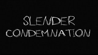 Slender Condemnation