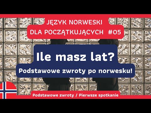 Język Norweski Dla Początkujących - Lekcja 5: Ile masz lat? Podstawowe zwroty