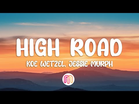 Koe Wetzel & Jessie Murph - High Road (Lyrics)