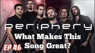 What Makes This Song Great? Ep.46 Periphery