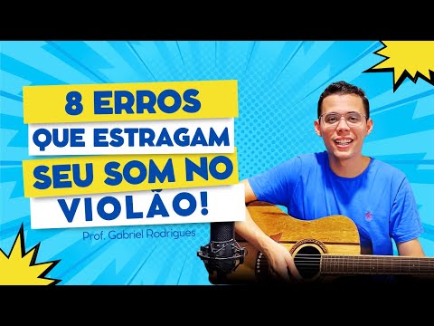8 ERROS que estragam seu som no Violão - Prof. Gabriel Rodrigues