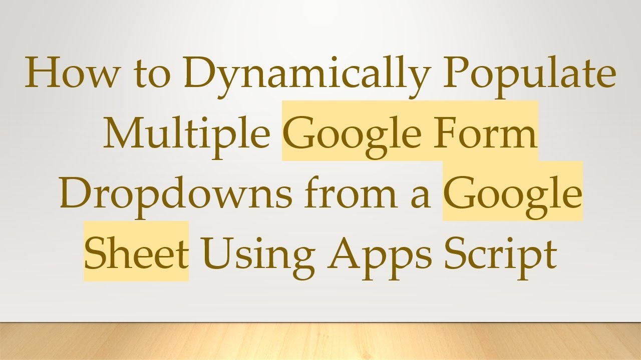 How to Dynamically Populate Multiple Google Form Dropdowns from a Google Sheet Using Apps Script